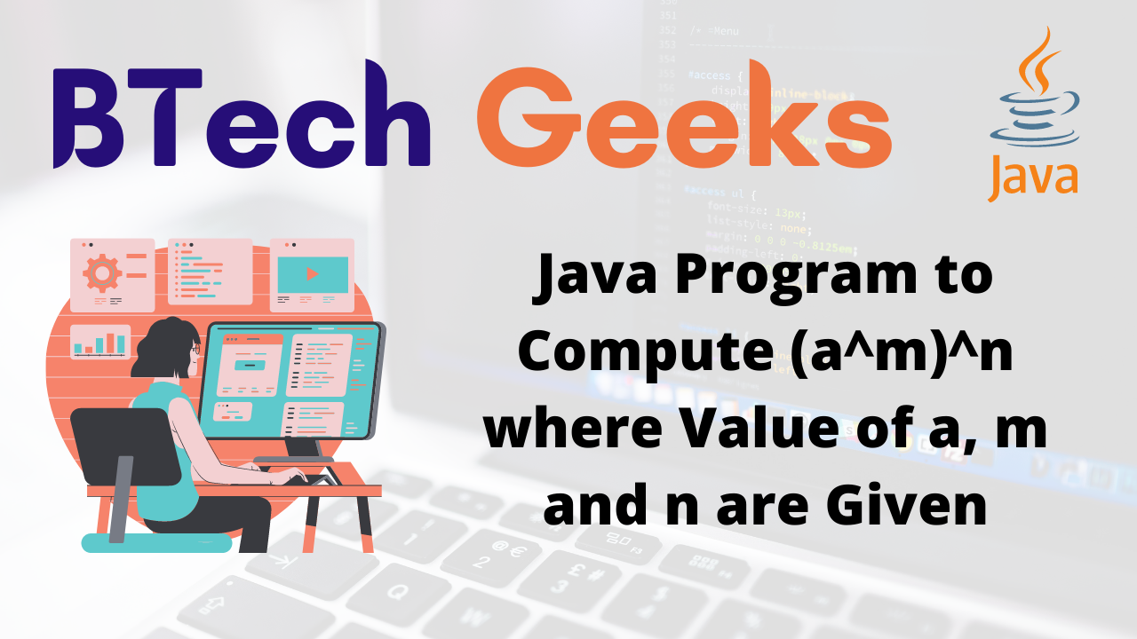 Java Program to Compute (a^m)^n where Value of a, m and n are Given